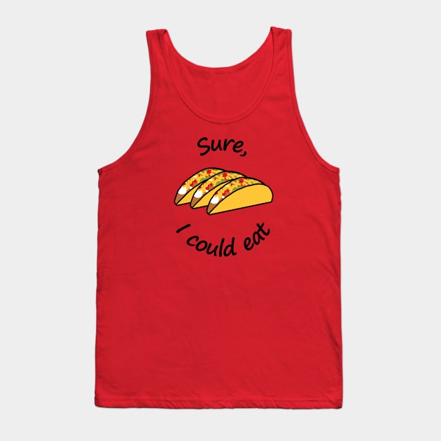 I Could Eat Tacos Food Tank Top by ellenhenryart